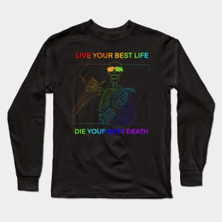 LIVE YOUR BEST LIFE DIE YOUR BEST DEATH RAINBOW Long Sleeve T-Shirt